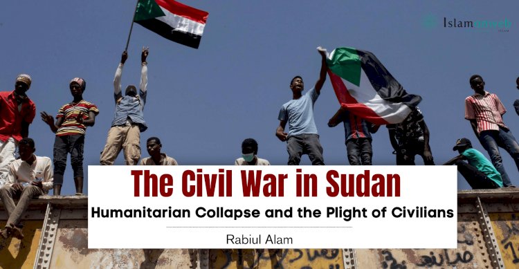 The Civil War in Sudan: Humanitarian Collapse and the Plight of  Civilians