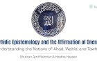 Tawhidic Epistemology and the Affirmation of Oneness: Understanding the Notions of Aḥad, Waḥid, and Tawḥid