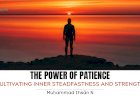 THE POWER OF PATIENCE: CULTIVATING INNER STEADFASTNESS AND STRENGTH
