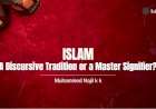 Islam: A Discursive Tradition or a Master Signifier?