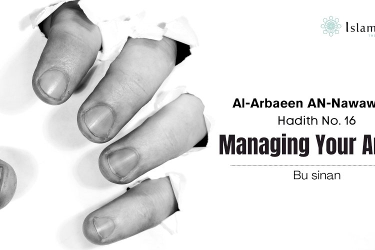 Hadith No. 16:  Managing Your Anger