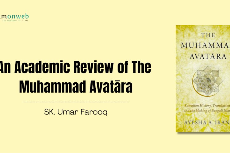An Academic Review of The Muhammad Avatāra: Salvation History, Translation, and the Making of Bengali Islam by Ayesha A. Irani