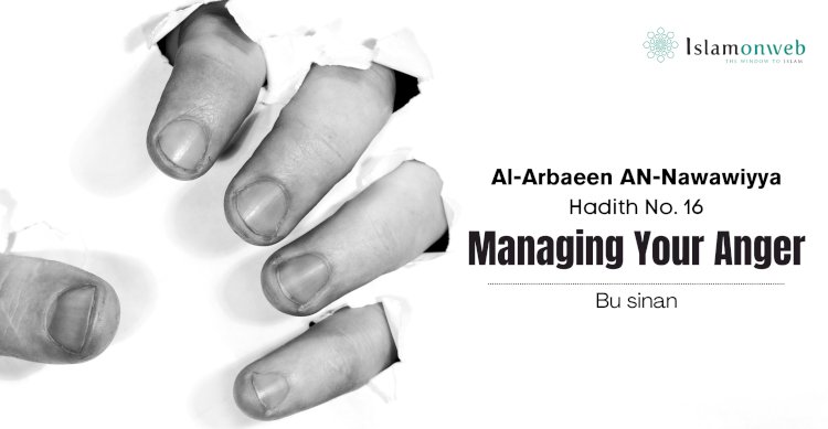 Hadith No. 16:  Managing Your Anger