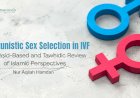 Opportunistic Sex Selection in IVF: A Maqāṣid-Based and Tawḥīdic Review of Islamic Perspectives