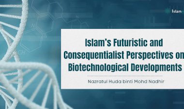 Islam’s Futuristic and Consequentialist Perspectives on Biotechnological Developments
