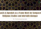 Maqasid al-Aqeedah as a Frame Work for Comparative Religious Studies and Interfaith dialogue      