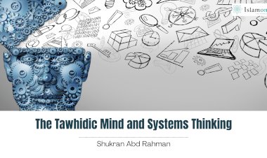 The Tawhidic Mind and Systems Thinking