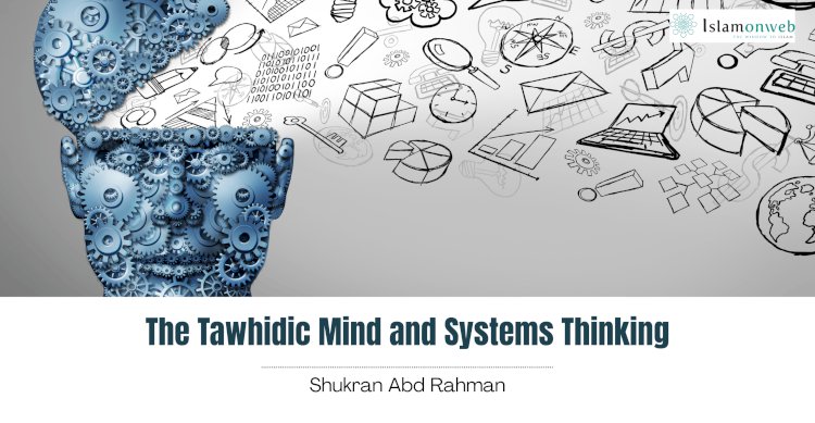 The Tawhidic Mind and Systems Thinking