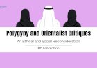 Polygyny and Orientalist Critiques: An Ethical and Social Reconsideration