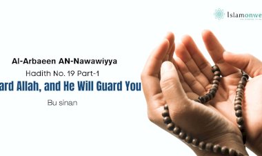 Guard Allah, and He Will Guard You Hadith No. 19 – Part I