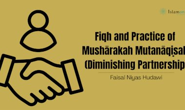 Fiqh and Practice of Mushārakah Mutanāqiṣah (Diminishing Partnership)