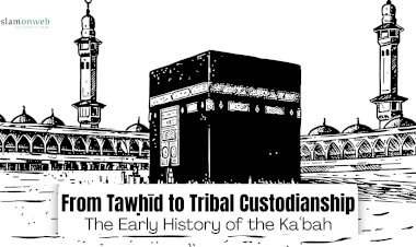 From Tawḥīd to Tribal Custodianship: The Early History of the Kaʿbah