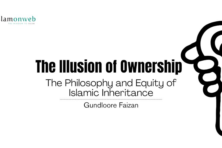 The Illusion of Ownership: The Philosophy and Equity of Islamic Inheritance