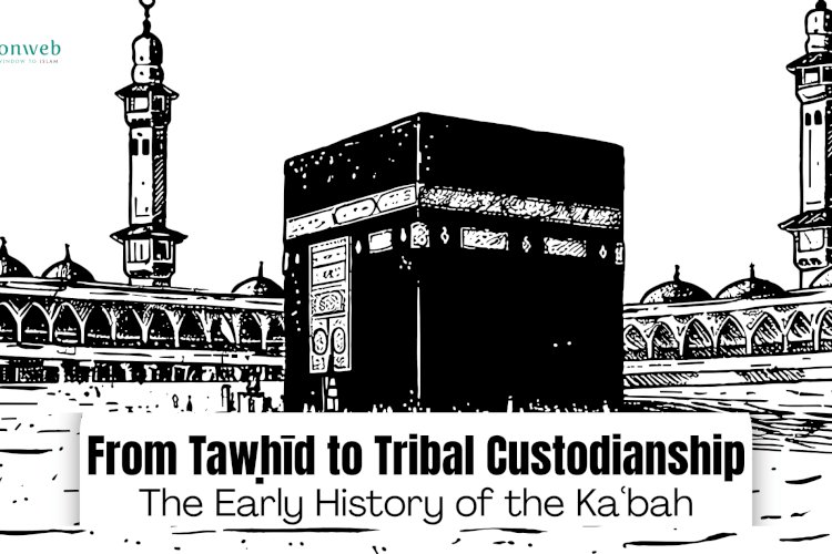 From Tawḥīd to Tribal Custodianship: The Early History of the Kaʿbah
