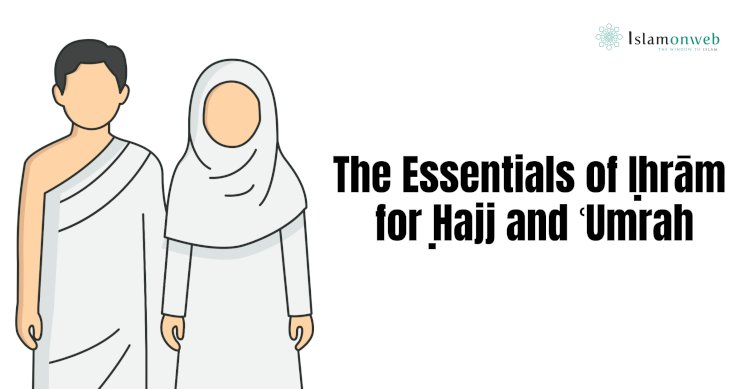 The Essentials of Iḥrām for Ḥajj and ʿUmrah