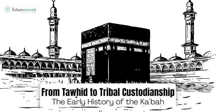 From Tawḥīd to Tribal Custodianship: The Early History of the Kaʿbah