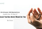 Hadith No. 19 – Part 2  What Missed You Was Never Meant for You