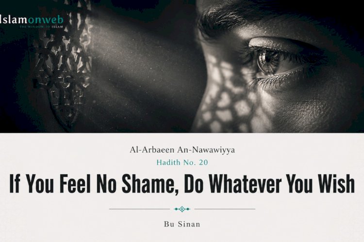Hadith No. 20: If You Feel No Shame, Do Whatever You Wish
