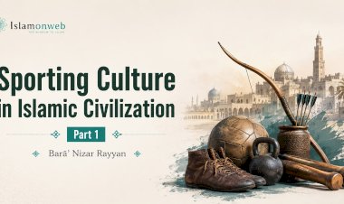 Sporting Culture in Islamic Civilization - Part 1