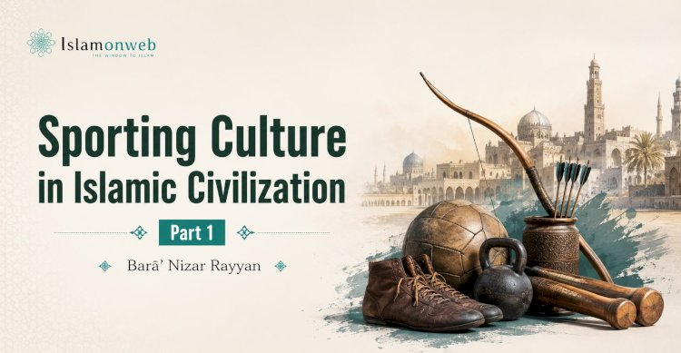 Sporting Culture in Islamic Civilization - Part 1