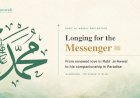 Longing for the Messenger ﷺ  :From renewed love in Rabīʿ al-Awwal to his companionship in Paradise
