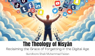 The Theology of Nisyān: Reclaiming the Grace of Forgetting in the Digital Age