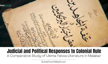 Judicial and Political Responses to Colonial Rule: A Comparative Study of Ulema Fatwa Literature in Malabar
