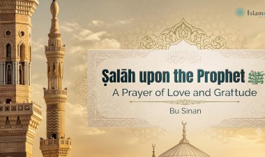 Ṣalāh upon the Prophet ﷺ: A Prayer of Love and Gratitude