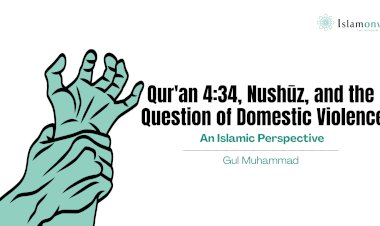 Qur'an 4:34, Nushūz, and the Question of Domestic Violence: An Islamic Perspective