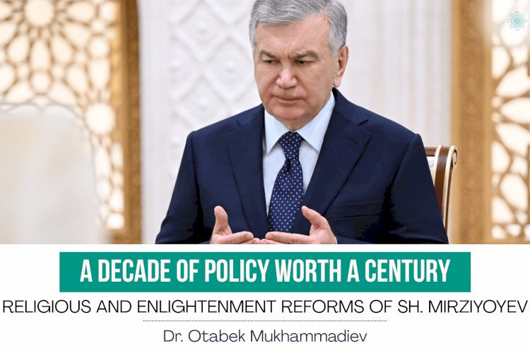 A Decade Of Policy Worth A Century: Religious And Enlightenment Reforms Of Sh. Mirziyoyev