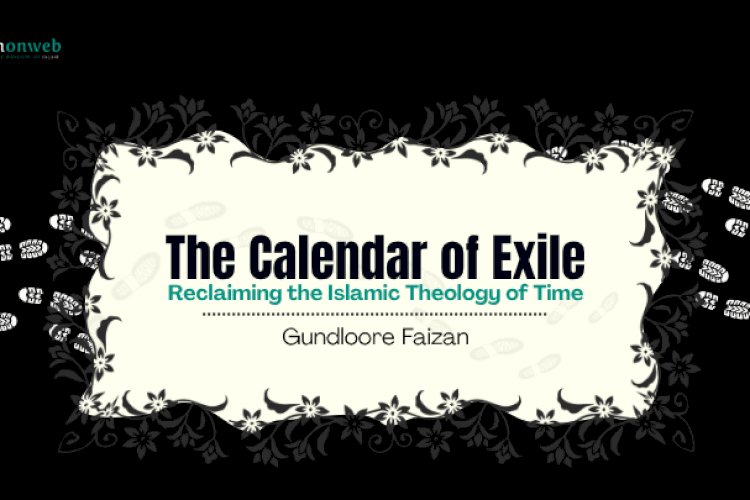 The Calendar of Exile: Reclaiming the Islamic Theology of Time