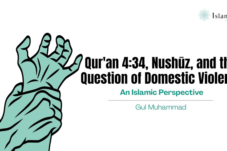 Qur'an 4:34, Nushūz, and the Question of Domestic Violence: An Islamic Perspective