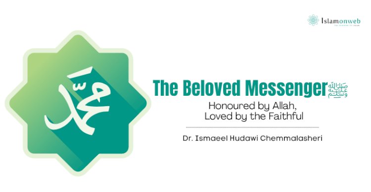 The Beloved Messenger ﷺ:  Honoured by Allah, Loved by the Faithful