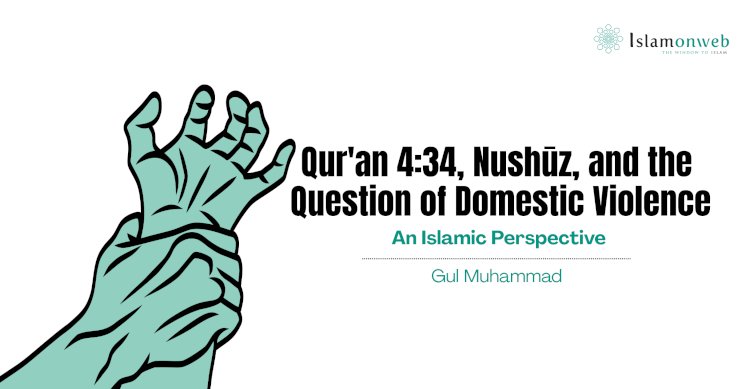 Qur'an 4:34, Nushūz, and the Question of Domestic Violence: An Islamic Perspective