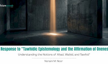 A Response to Shukran Abdul Rahman and Haslina Hassan (2025) article, “Tawhidic Epistemology and the Affirmation of Oneness: Understanding the Notions of Aḥad, Waḥid, and Tawḥid”
