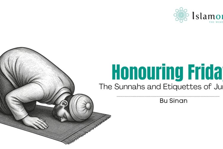 Honouring Friday: The Sunnahs and Etiquettes of Jumuʿah