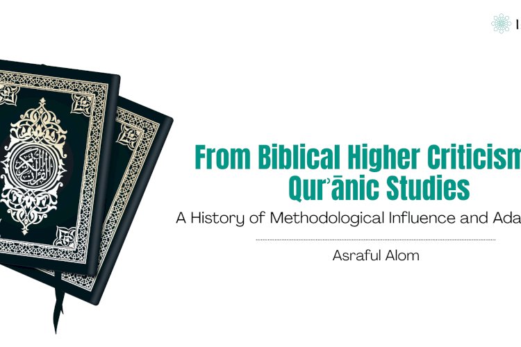 From Biblical Higher Criticism to Qurʾānic Studies: A History of Methodological Influence and Adaptation