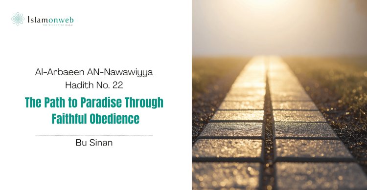 Hadith No. 22: The Path to Paradise Through Faithful Obedience